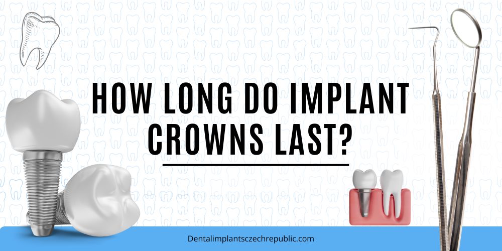 How long do implant crowns last