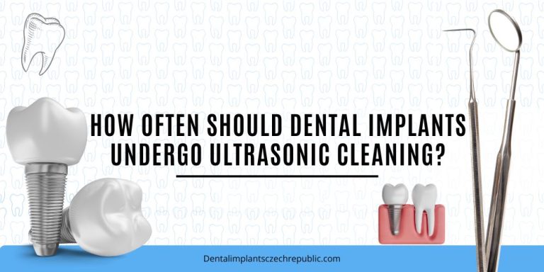 How often should dental implants undergo ultrasonic cleaning